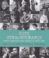 Vite straordinarie. Uomini e donne che hanno cambiato il nostro tempo - Librerie.coop