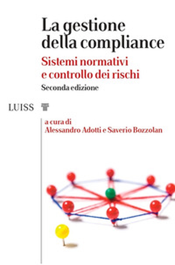 La gestione della compliance. Sistemi normativi e controllo dei rischi - Librerie.coop La gestione della compliance. Sistemi normativi e controllo dei rischi - Librerie.coop