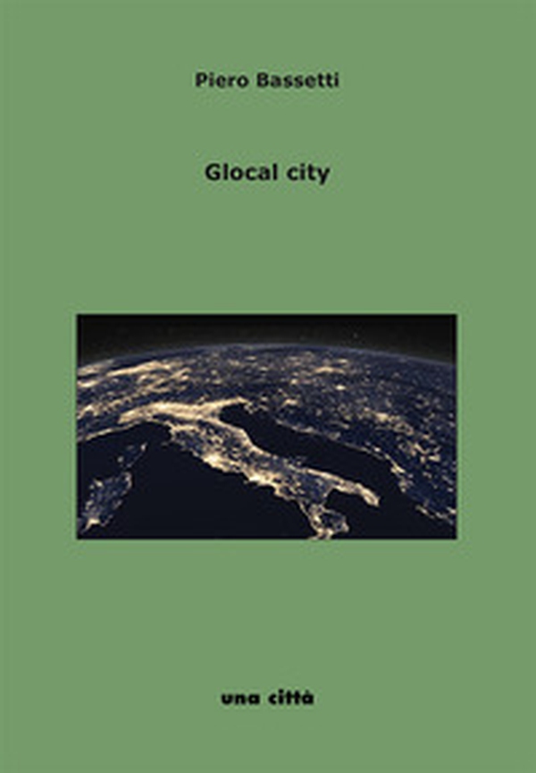 Glocal city. Intervista a Piero Bassetti - Librerie.coop Glocal city. Intervista a Piero Bassetti - Librerie.coop