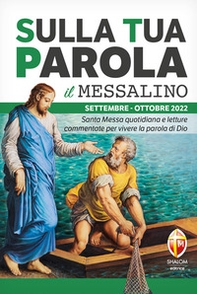 Sulla tua parola. Messalino. Santa Messa quotidiana e letture commentate per vivere la parola di Dio. Settembre-ottobre 2022 - Librerie.coop