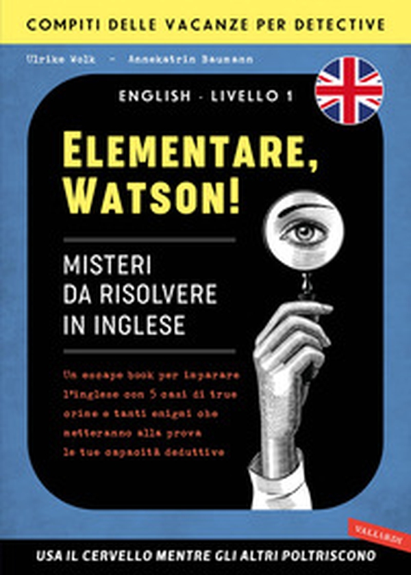 Elementare, Watson! Misteri da risolvere in inglese. Un escape book per imparare l'inglese con 5 casi di true crime e tanti enigmi che metteranno alla prova le tue capacità deduttive - Librerie.coop Elementare, Watson! Misteri da risolvere in inglese. Un escape book per imparare l'inglese con 5 casi di true crime e tanti enigmi che metteranno alla prova le tue capacità deduttive - Librerie.coop