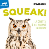 Squeak! La civetta e gli animali notturni - Librerie.coop