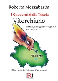 I quaderni della Tuscia. Vitorchiano il Mohai, il ragazzo coraggioso e il rabbino - Vol. 10 - Librerie.coop
