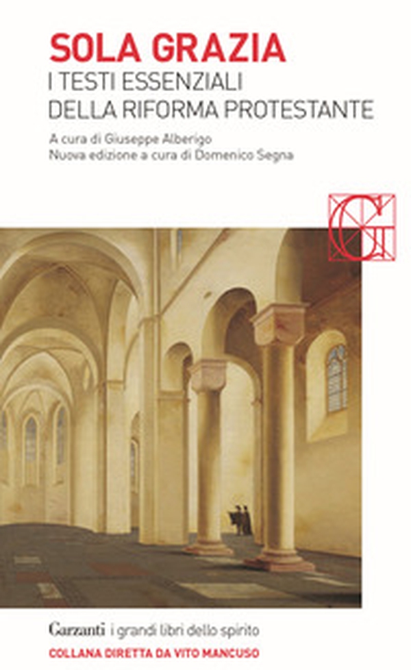 Sola grazia. I testi essenziali della Riforma protestante - Librerie.coop Sola grazia. I testi essenziali della Riforma protestante - Librerie.coop