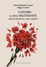 Contro il mito Matteotti. Colpevole di parresia o capro espiatorio - Librerie.coop Contro il mito Matteotti. Colpevole di parresia o capro espiatorio - Librerie.coop