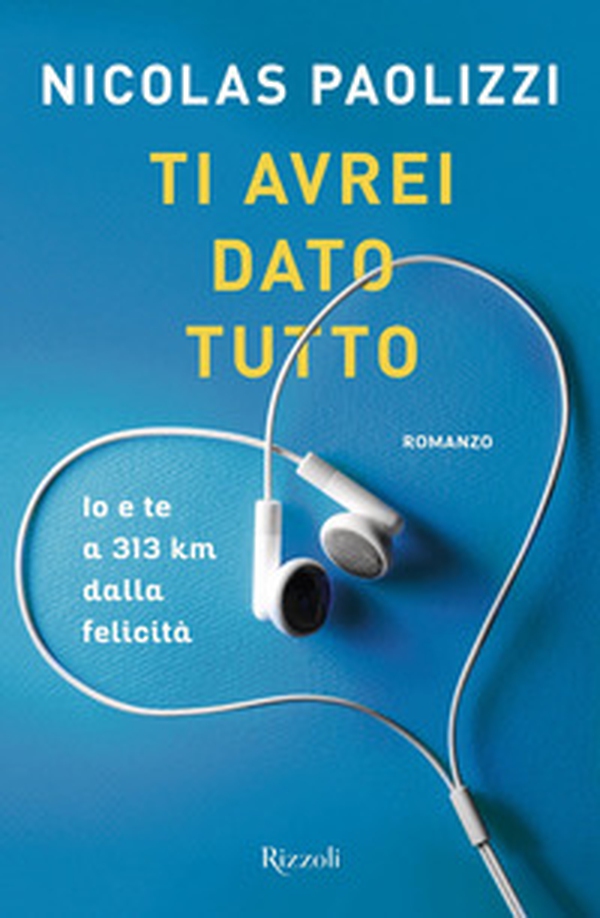 Ti avrei dato tutto. Io e te a 313 km dalla felicità - Librerie.coop Ti avrei dato tutto. Io e te a 313 km dalla felicità - Librerie.coop