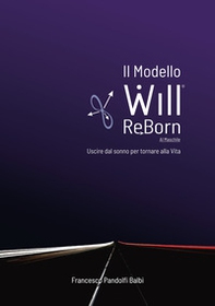 Il Modello Will.ReBorn. Versione maschile. Uscire dal sonno per tornare alla vita - Librerie.coop