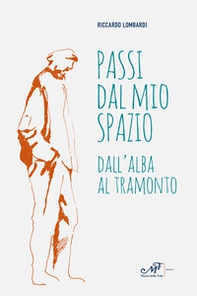 Passi dal mio spazio. Dall'alba al tramonto - Librerie.coop