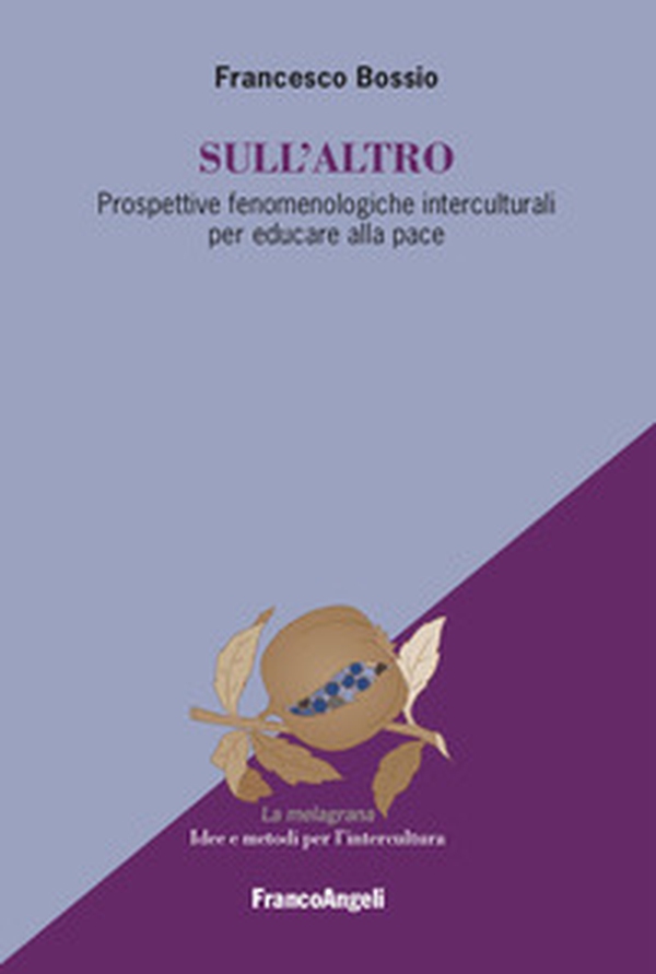 Sull'altro. Prospettive fenomenologiche interculturali per educare alla pace - Librerie.coop