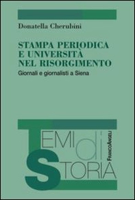 Stampa periodica e università nel Risorgimento. Giornali e giornalisti a Siena - Librerie.coop