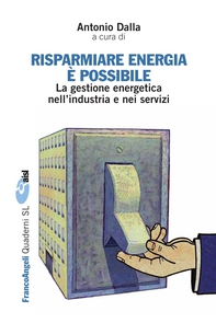 Risparmiare energia è possibile. La gestione energetica nell'industria e nei servizi - Librerie.coop
