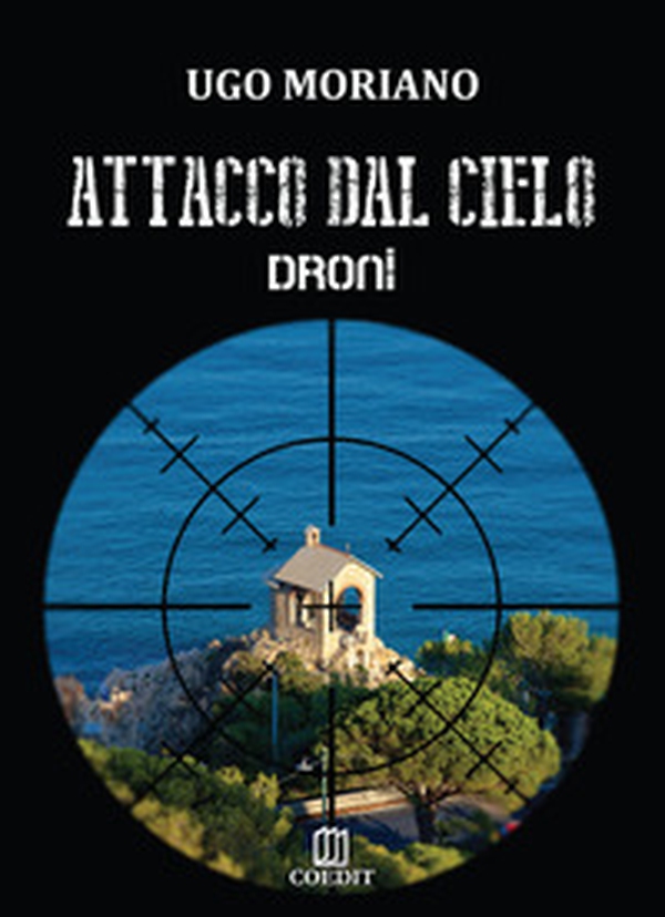 Attacco dal cielo. Droni - Librerie.coop Attacco dal cielo. Droni - Librerie.coop