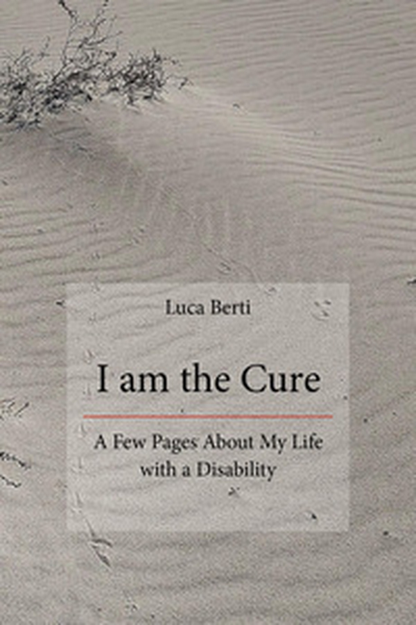 I am the cure. A few pages about my life with a disability - Librerie.coop