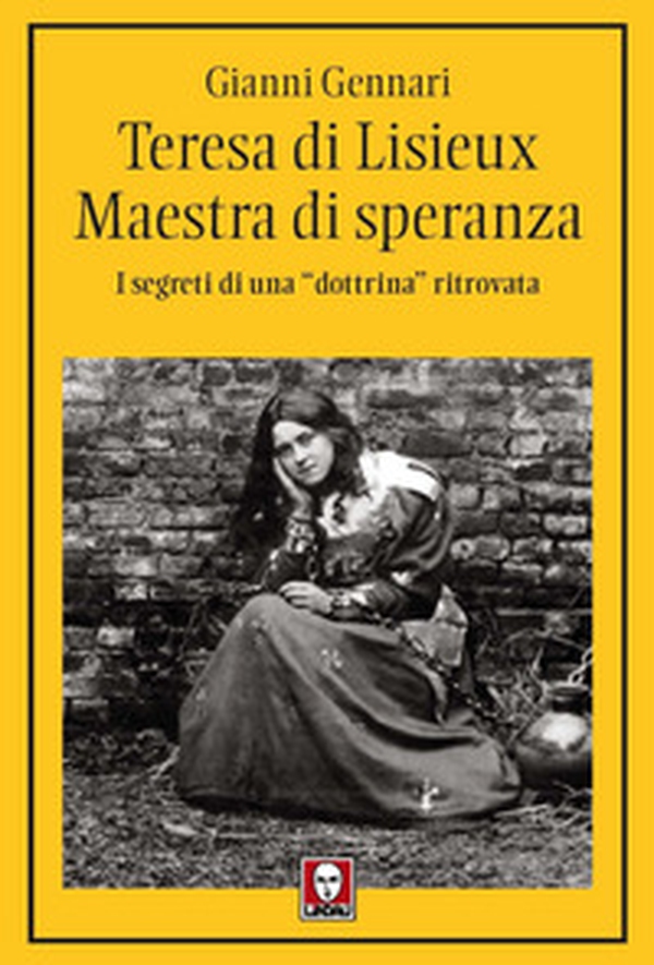 Teresa di Lisieux. Il fascino della santità. I segreti di una «dottrina» ritrovata - Librerie.coop Teresa di Lisieux. Il fascino della santità. I segreti di una «dottrina» ritrovata - Librerie.coop