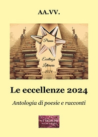 Le eccellenze 2024. Antologia di poesie e racconti - Librerie.coop Le eccellenze 2024. Antologia di poesie e racconti - Librerie.coop