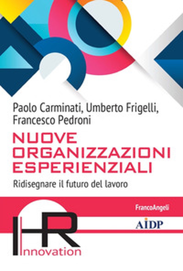 Nuove Organizzazioni Esperienziali. Ridisegnare il futuro del lavoro - Librerie.coop Nuove Organizzazioni Esperienziali. Ridisegnare il futuro del lavoro - Librerie.coop