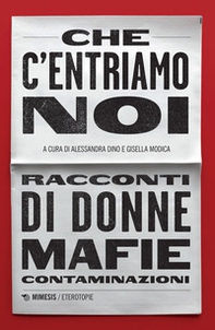 Che c'entriamo noi. Racconti di donne, mafie, contaminazioni - Librerie.coop Che c'entriamo noi. Racconti di donne, mafie, contaminazioni - Librerie.coop