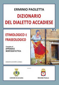 Dizionario del dialetto accadiese. Etimologico e fraseologico - Librerie.coop