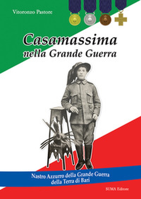 Casamassima nella Grande Guerra. Nastro Azzurro della Grande Guerra della Terra di Bari - Librerie.coop