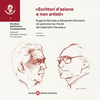 «Scrittori d'azione e non artisti». Eugenio Montale e Alessandro Bonsanti. Un percorso tra i Fondi del Gabinetto Vieusseux - Librerie.coop
