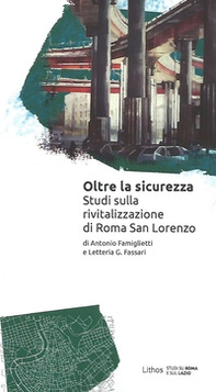 Oltre la sicurezza. Studi sulla rivitalizzazione di Roma San Lorenzo - Librerie.coop