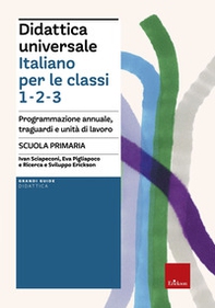 Didattica universale. Italiano per le classi 1,2,3. Scuola primaria. Programmazione annuale, traguardi e unità di lavoro - Librerie.coop Didattica universale. Italiano per le classi 1,2,3. Scuola primaria. Programmazione annuale, traguardi e unità di lavoro - Librerie.coop