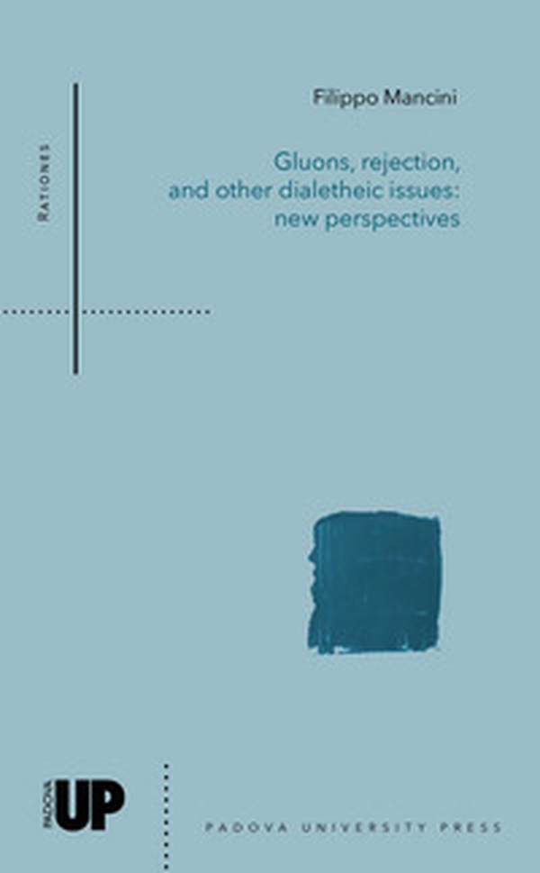 Gluons, rejection, and other dialetheic issues: new perspectives - Librerie.coop Gluons, rejection, and other dialetheic issues: new perspectives - Librerie.coop