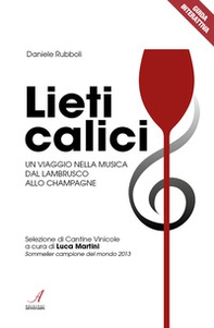 Lieti calici. Un viaggio nella musica dal Lambrusco allo Champagne - Librerie.coop