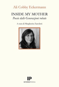 Inside my mother. Poesie dalle Generazioni rubate - Librerie.coop
