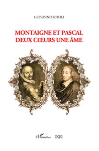 Montaigne et Pascal. Deux coeurs une ame - Librerie.coop
