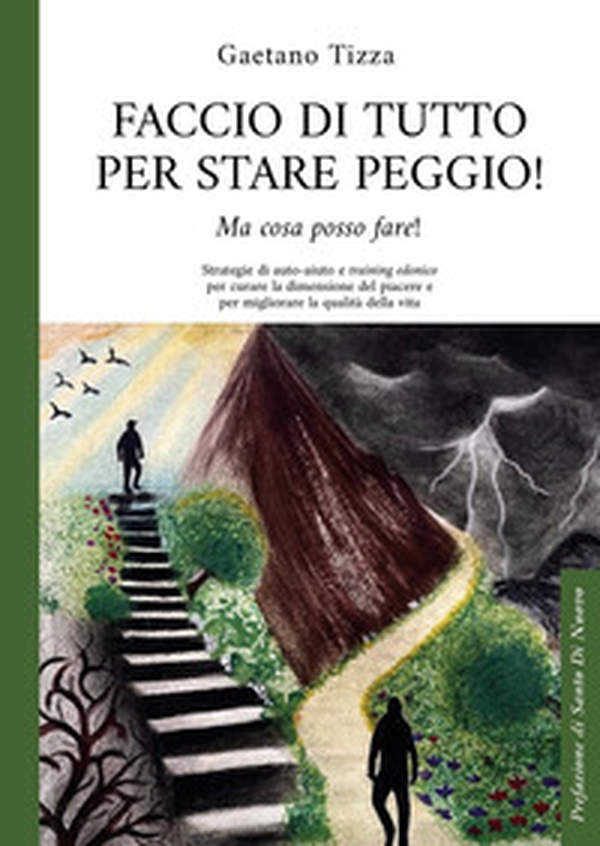Faccio di tutto per stare peggio - Librerie.coop Faccio di tutto per stare peggio - Librerie.coop