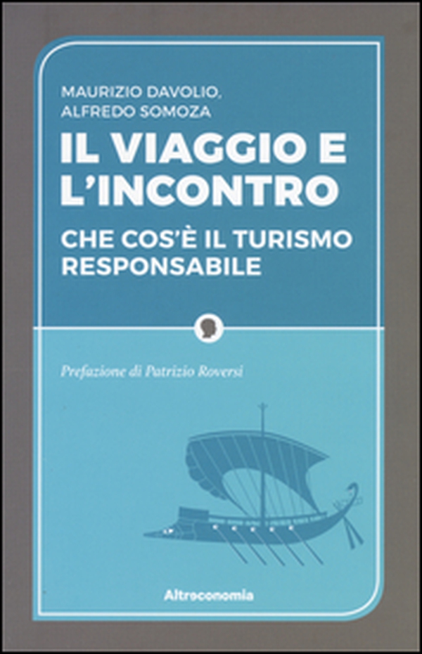 Il viaggio e l'incontro. Che cos'è il turismo responsabile - Librerie.coop Il viaggio e l'incontro. Che cos'è il turismo responsabile - Librerie.coop