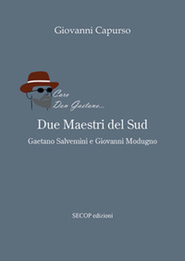 Due maestri del Sud. Gaetano Salvemini e Giovanni Modugno - Librerie.coop Due maestri del Sud. Gaetano Salvemini e Giovanni Modugno - Librerie.coop