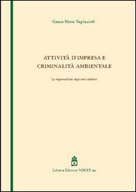 Attività d'impresa e criminalità ambientale. La responsabilità degli enti collettivi - Librerie.coop Attività d'impresa e criminalità ambientale. La responsabilità degli enti collettivi - Librerie.coop