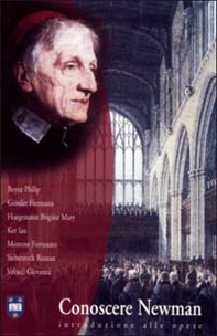 Conoscere Newman. Introduzione ad alcune opere - Librerie.coop