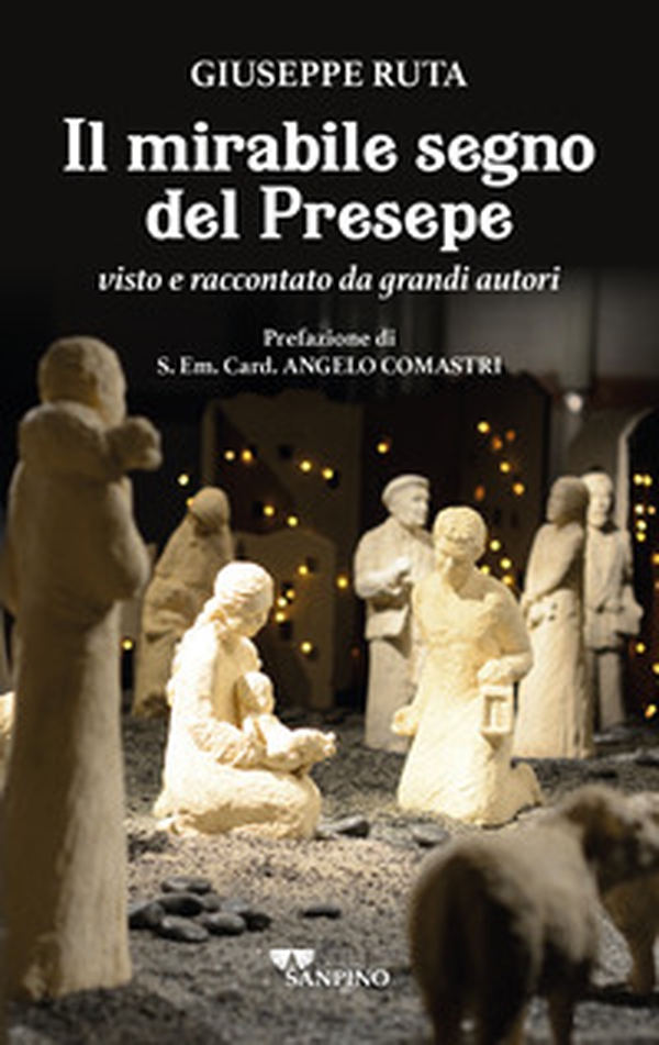 Il mirabile segno del presepe visto e raccontato da grandi autori - Librerie.coop Il mirabile segno del presepe visto e raccontato da grandi autori - Librerie.coop