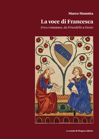 La voce di Francesca. ros e romance, da Pirandello a Dante - Librerie.coop