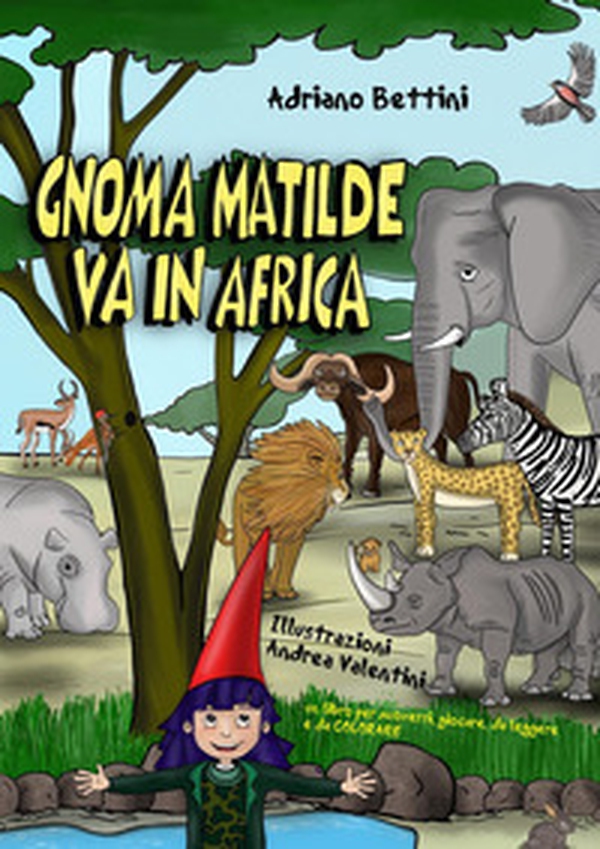 Gnoma Matilde va in Africa - Librerie.coop Gnoma Matilde va in Africa - Librerie.coop