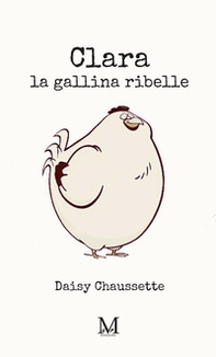 Clara, la gallina ribelle - Librerie.coop