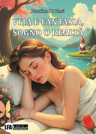 Vita e fantasia, sogno o realtà - Librerie.coop