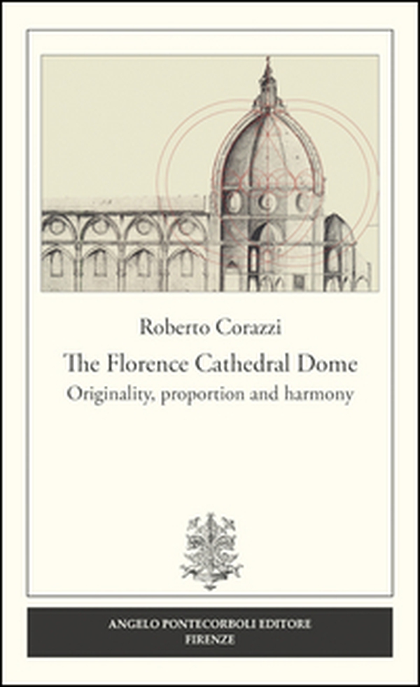 The Florence cathedral dome. Originality, proportion and harmony - Librerie.coop The Florence cathedral dome. Originality, proportion and harmony - Librerie.coop