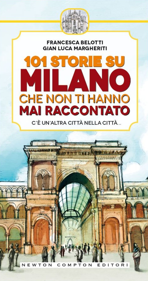 101 storie su Milano che non ti hanno mai raccontato - Librerie.coop 101 storie su Milano che non ti hanno mai raccontato - Librerie.coop