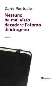 Nessuno ha mai visto decadere l'atomo di idrogeno - Librerie.coop Nessuno ha mai visto decadere l'atomo di idrogeno - Librerie.coop