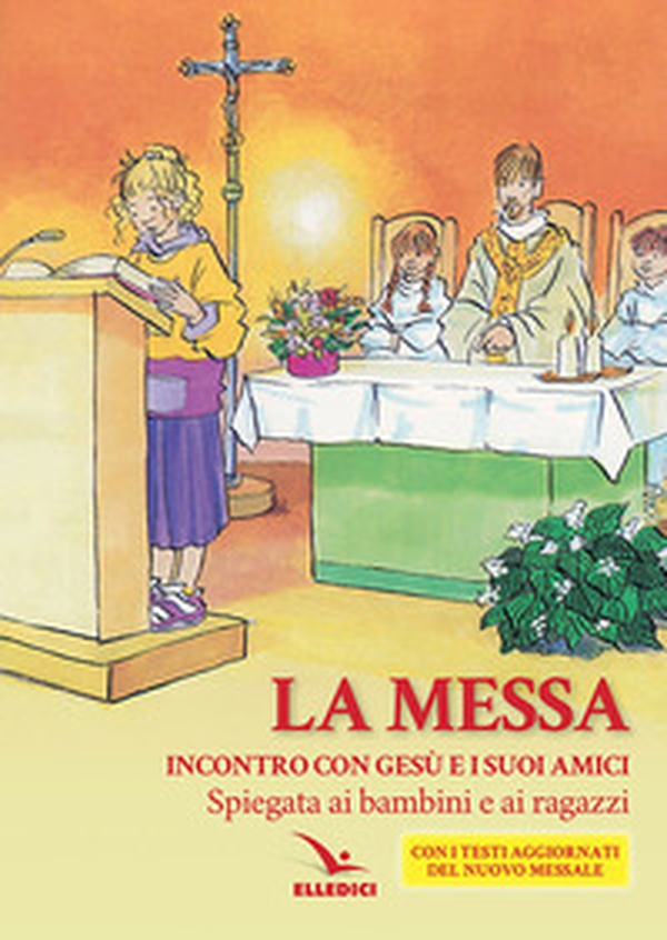 La Messa. Incontro con Gesù e i suoi amici. Spiegata ai bambini e ai ragazzi - Librerie.coop La Messa. Incontro con Gesù e i suoi amici. Spiegata ai bambini e ai ragazzi - Librerie.coop