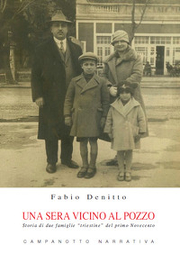 Una sera vicino al pozzo. Storia di due famiglie «triestine» del primo Novecento - Librerie.coop Una sera vicino al pozzo. Storia di due famiglie «triestine» del primo Novecento - Librerie.coop