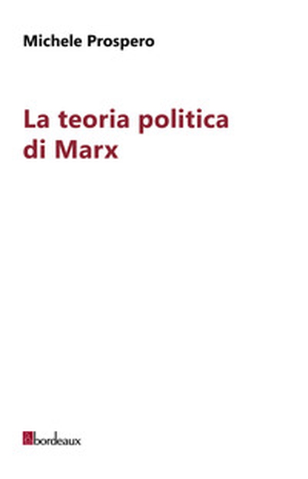 La teoria politica di Marx - Librerie.coop La teoria politica di Marx - Librerie.coop