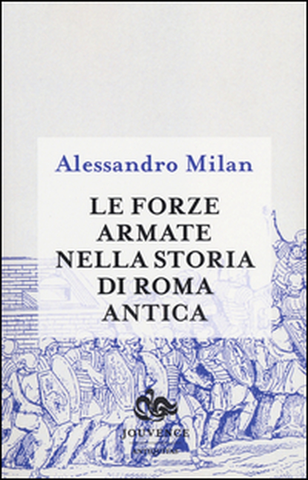 Le forze armate nella storia di Roma antica - Librerie.coop Le forze armate nella storia di Roma antica - Librerie.coop