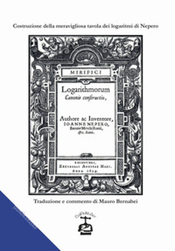 Costruzione della meravigliosa tavola dei logaritmi. Testo latino a fronte - Librerie.coop Costruzione della meravigliosa tavola dei logaritmi. Testo latino a fronte - Librerie.coop