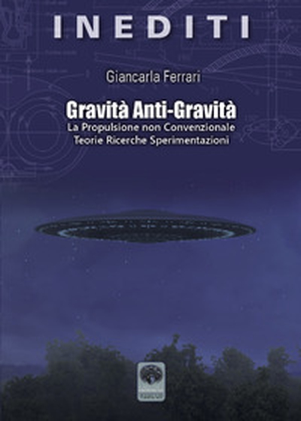 Gravità anti-gravità. La propulsione non convenzionale. Teorie ricerche sperimentazioni - Librerie.coop Gravità anti-gravità. La propulsione non convenzionale. Teorie ricerche sperimentazioni - Librerie.coop
