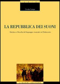 La repubblica dei suoni. Estetica e filosofia del linguaggio musicale nel Settecento - Librerie.coop